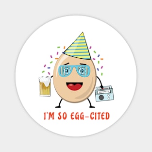 I'm So Egg-cited - Funny Egg Pun Magnet